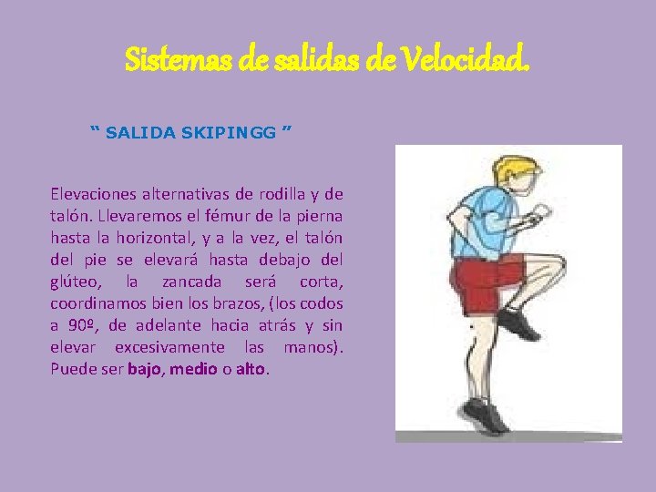 Sistemas de salidas de Velocidad. “ SALIDA SKIPINGG ” Elevaciones alternativas de rodilla y