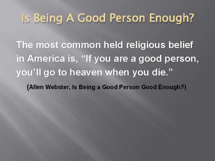 Is Being A Good Person Enough? The most common held religious belief in America