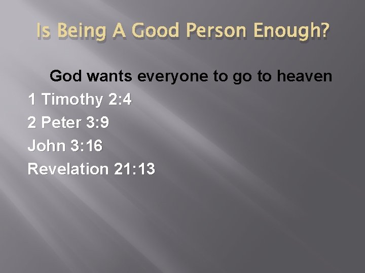 Is Being A Good Person Enough? God wants everyone to go to heaven 1