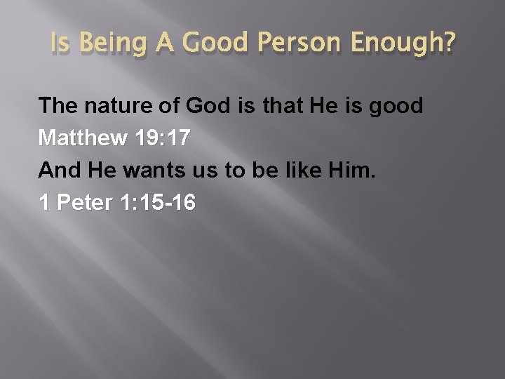 Is Being A Good Person Enough? The nature of God is that He is