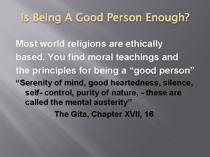 Is Being A Good Person Enough? Most world religions are ethically based. You find