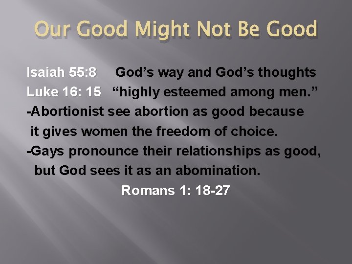 Our Good Might Not Be Good Isaiah 55: 8 God’s way and God’s thoughts