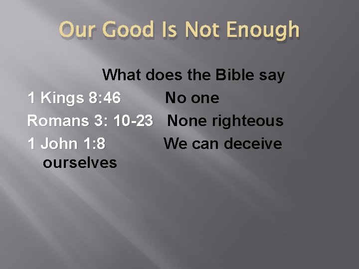 Our Good Is Not Enough What does the Bible say 1 Kings 8: 46