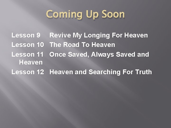 Coming Up Soon Lesson 9 Lesson 10 Lesson 11 Heaven Lesson 12 Revive My