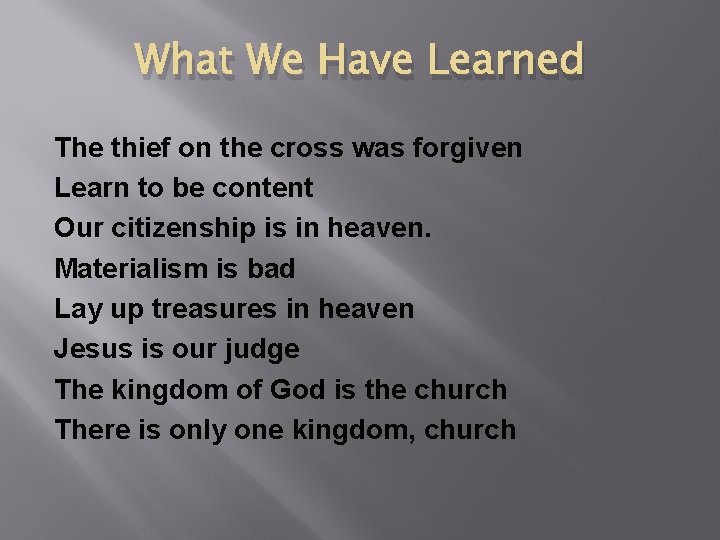 What We Have Learned The thief on the cross was forgiven Learn to be