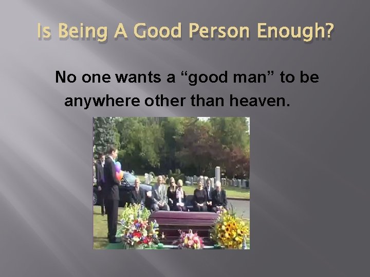 Is Being A Good Person Enough? No one wants a “good man” to be