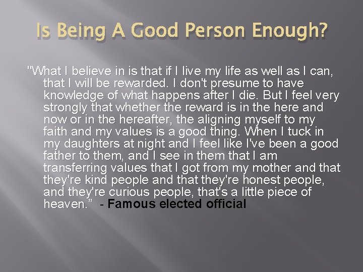 Is Being A Good Person Enough? "What I believe in is that if I