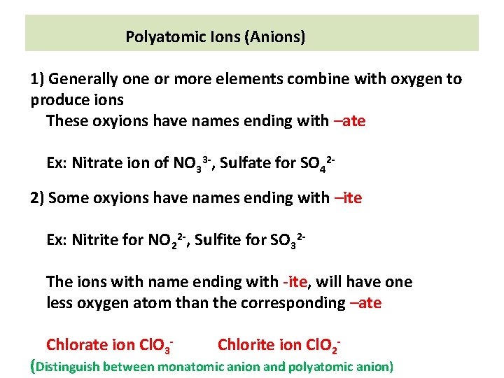 Polyatomic Ions (Anions) 1) Generally one or more elements combine with oxygen to produce