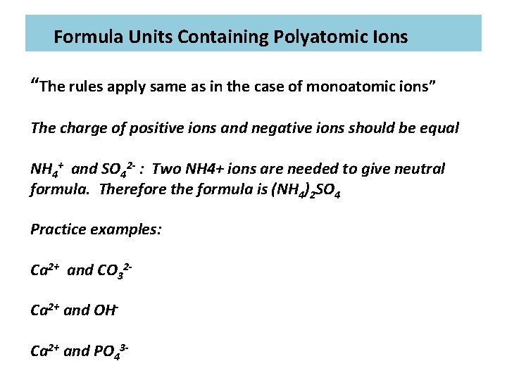 Formula Units Containing Polyatomic Ions “The rules apply same as in the case of