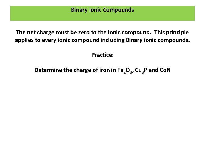Binary Ionic Compounds The net charge must be zero to the ionic compound. This