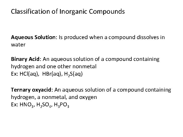 Classification of Inorganic Compounds Aqueous Solution: Is produced when a compound dissolves in water