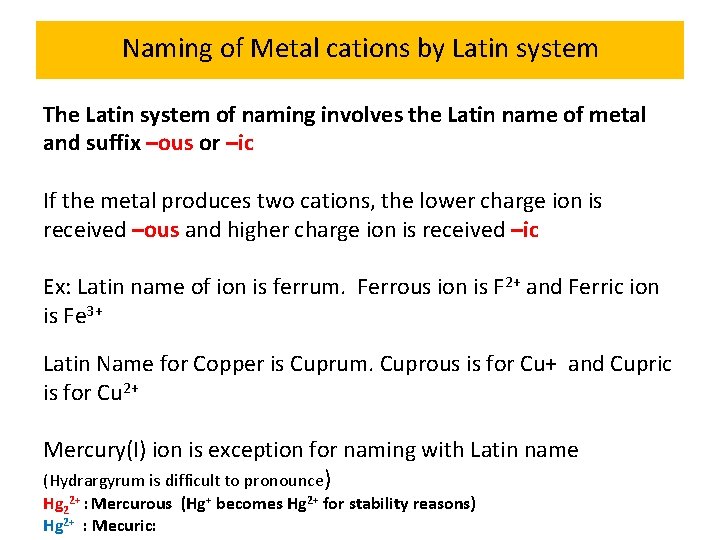 Naming of Metal cations by Latin system The Latin system of naming involves the