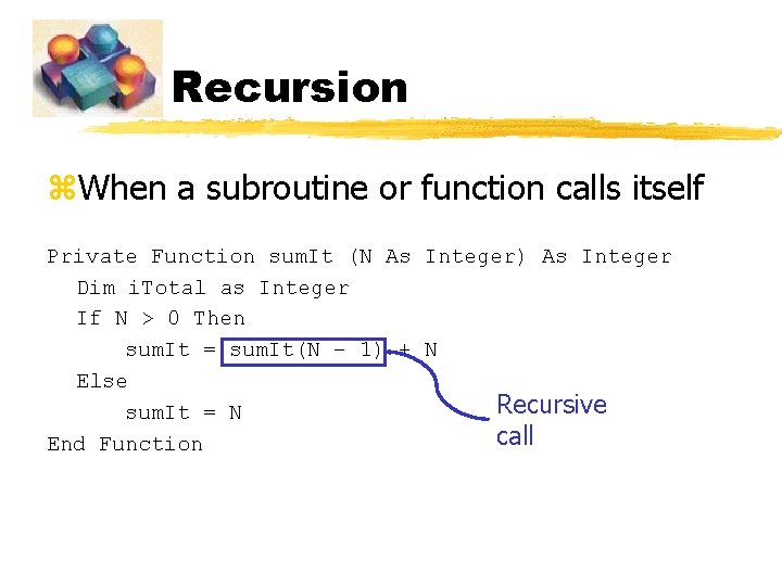 Recursion z. When a subroutine or function calls itself Private Function sum. It (N Recursion z. When a subroutine or function calls itself Private Function sum. It (N