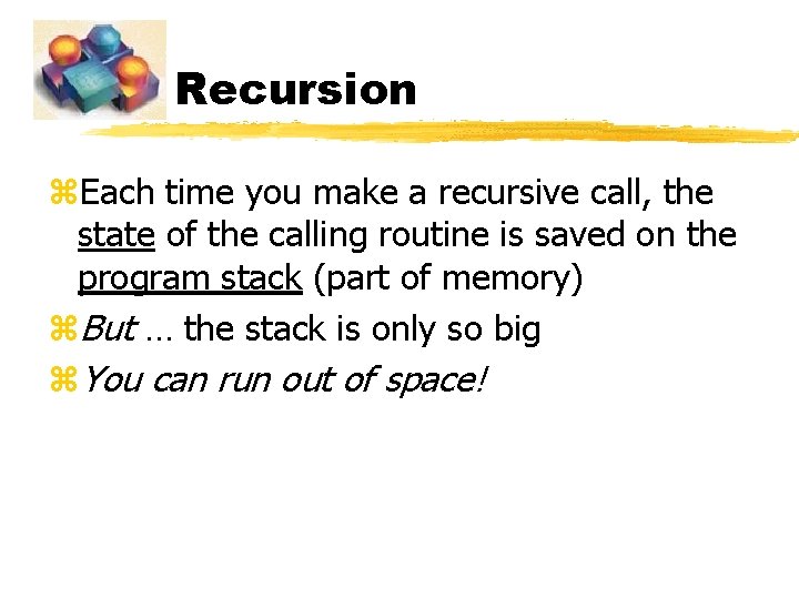 Recursion z. Each time you make a recursive call, the state of the calling Recursion z. Each time you make a recursive call, the state of the calling