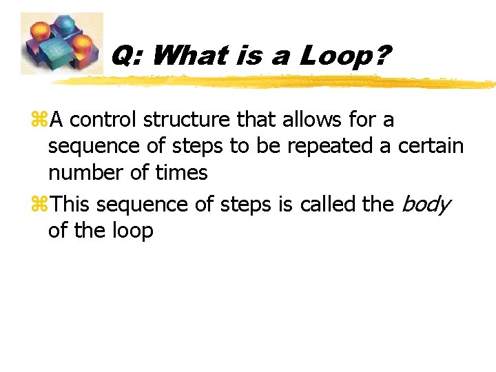 Q: What is a Loop? z. A control structure that allows for a sequence Q: What is a Loop? z. A control structure that allows for a sequence