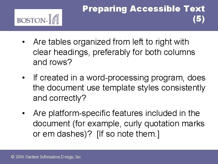 Preparing Accessible Text (5) • Are tables organized from left to right with clear
