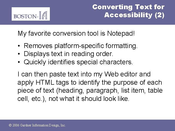 Converting Text for Accessibility (2) My favorite conversion tool is Notepad! • Removes platform-specific