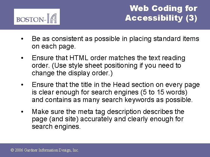 Web Coding for Accessibility (3) • Be as consistent as possible in placing standard