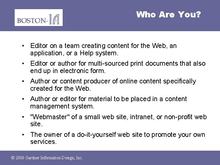 Who Are You? • Editor on a team creating content for the Web, an
