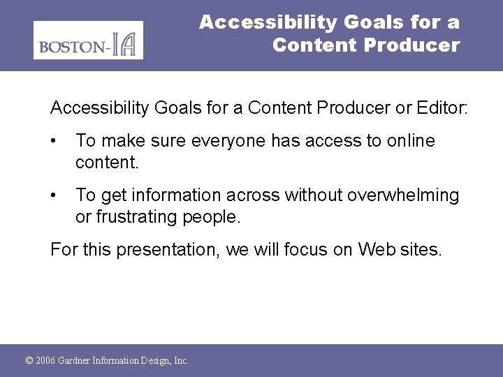 Accessibility Goals for a Content Producer or Editor: • To make sure everyone has