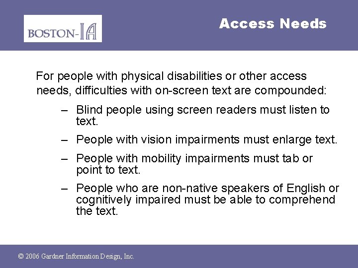 Access Needs For people with physical disabilities or other access needs, difficulties with on-screen