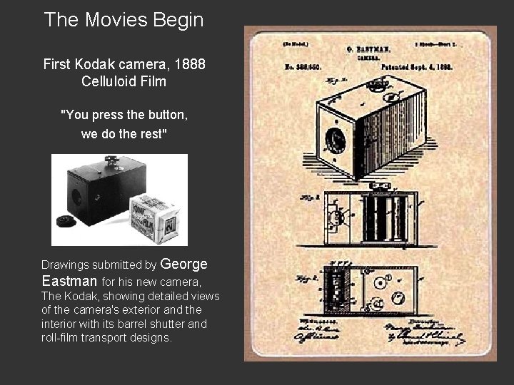 The Movies Begin First Kodak camera, 1888 Celluloid Film "You press the button, we