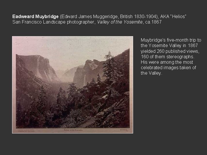 Eadweard Muybridge (Edward James Muggeridge, British 1830 1904), AKA “Helios” San Francisco Landscape photographer,