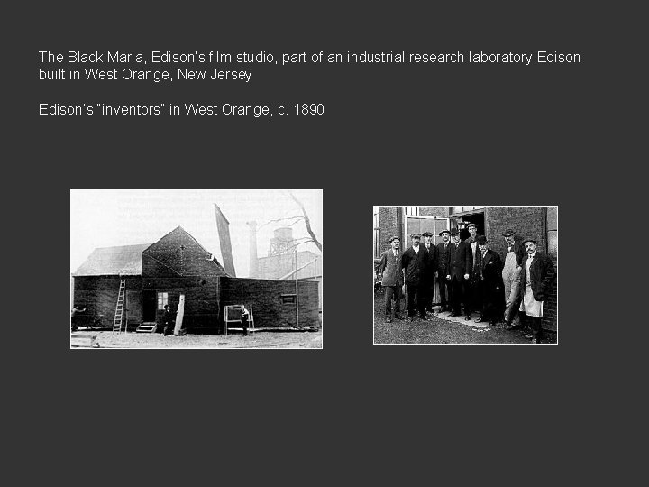 The Black Maria, Edison’s film studio, part of an industrial research laboratory Edison built