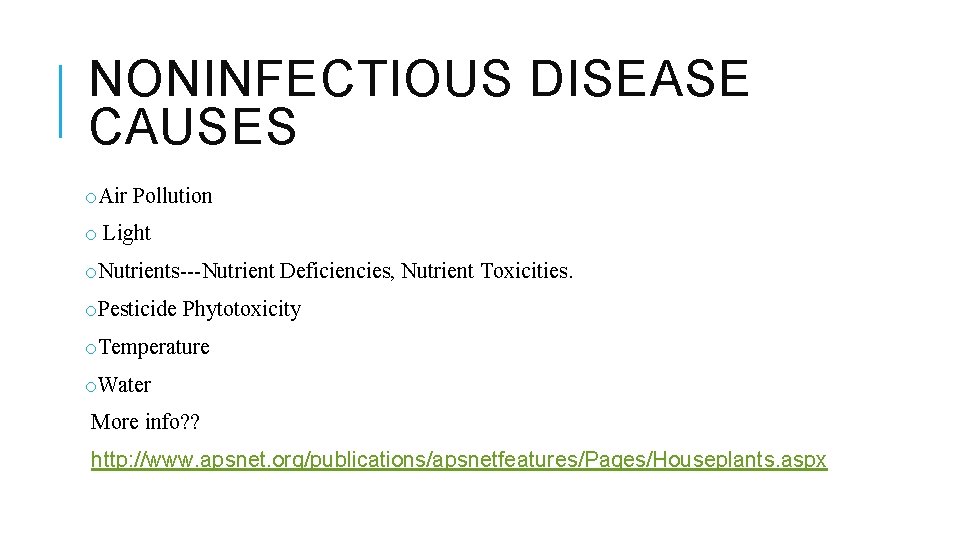 NONINFECTIOUS DISEASE CAUSES o. Air Pollution o Light o. Nutrients---Nutrient Deficiencies, Nutrient Toxicities. o.