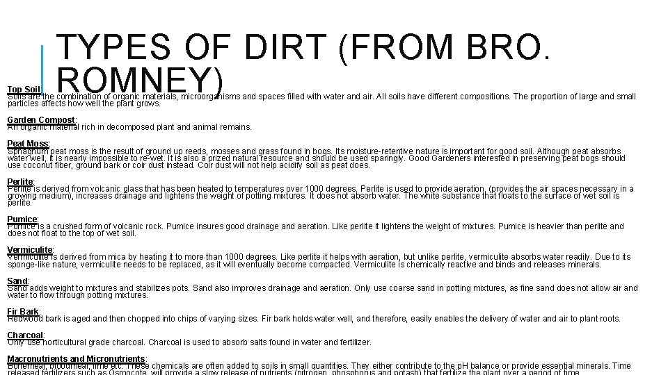 TYPES OF DIRT (FROM BRO. ROMNEY) Top Soil: Soils are the combination of organic