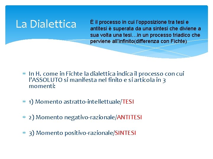 La Dialettica È il processo in cui l’opposizione tra tesi e antitesi è superata La Dialettica È il processo in cui l’opposizione tra tesi e antitesi è superata