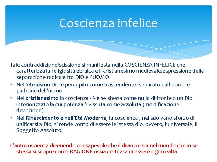 Coscienza infelice Tale contraddizione/scissione si manifesta nella COSCIENZA INFELICE che caratterizza la religiosità ebraica Coscienza infelice Tale contraddizione/scissione si manifesta nella COSCIENZA INFELICE che caratterizza la religiosità ebraica