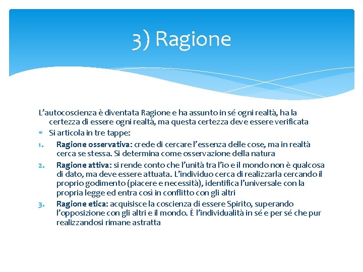 3) Ragione L’autocoscienza è diventata Ragione e ha assunto in sé ogni realtà, ha 3) Ragione L’autocoscienza è diventata Ragione e ha assunto in sé ogni realtà, ha