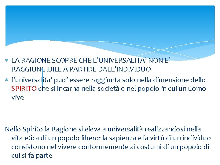 LA RAGIONE SCOPRE CHE L’UNIVERSALITA’ NON E’ RAGGIUNGIBILE A PARTIRE DALL’INDIVIDUO l’universalita’ puo’ LA RAGIONE SCOPRE CHE L’UNIVERSALITA’ NON E’ RAGGIUNGIBILE A PARTIRE DALL’INDIVIDUO l’universalita’ puo’