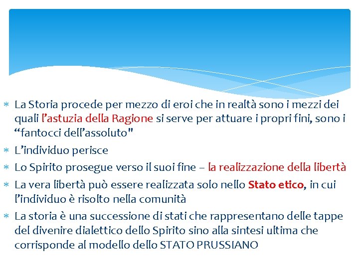 La Storia procede per mezzo di eroi che in realtà sono i mezzi La Storia procede per mezzo di eroi che in realtà sono i mezzi