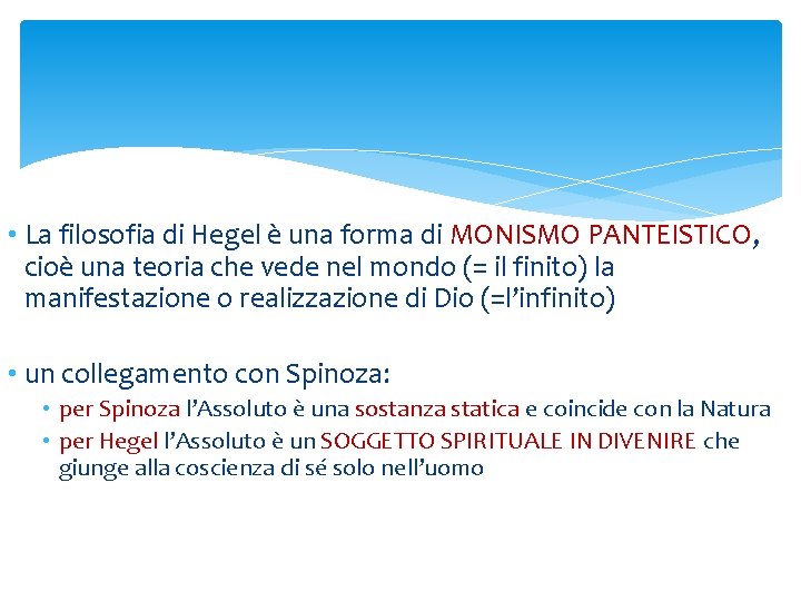 • La filosofia di Hegel è una forma di MONISMO PANTEISTICO, cioè una • La filosofia di Hegel è una forma di MONISMO PANTEISTICO, cioè una