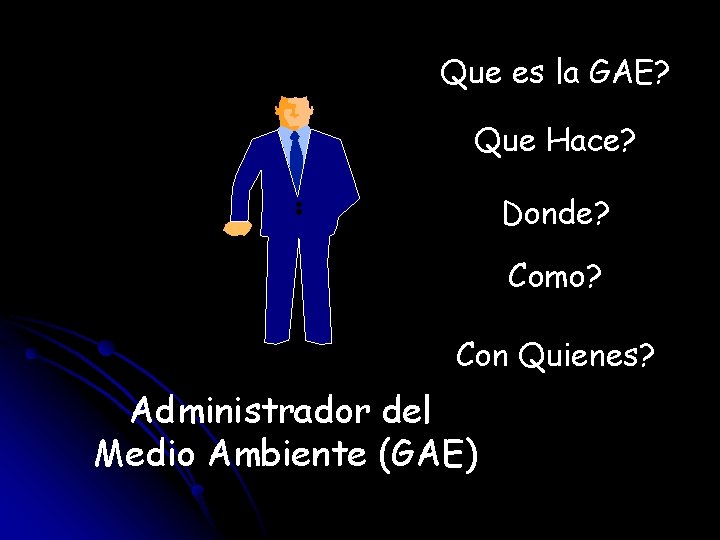 Que es la GAE? Que Hace? Donde? Como? Con Quienes? Administrador del Medio Ambiente