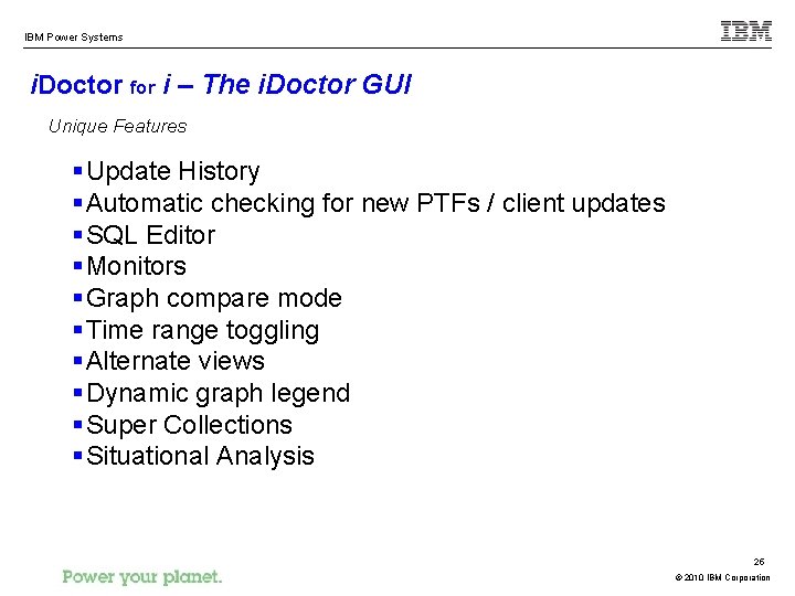 IBM Power Systems i. Doctor for i – The i. Doctor GUI Unique Features