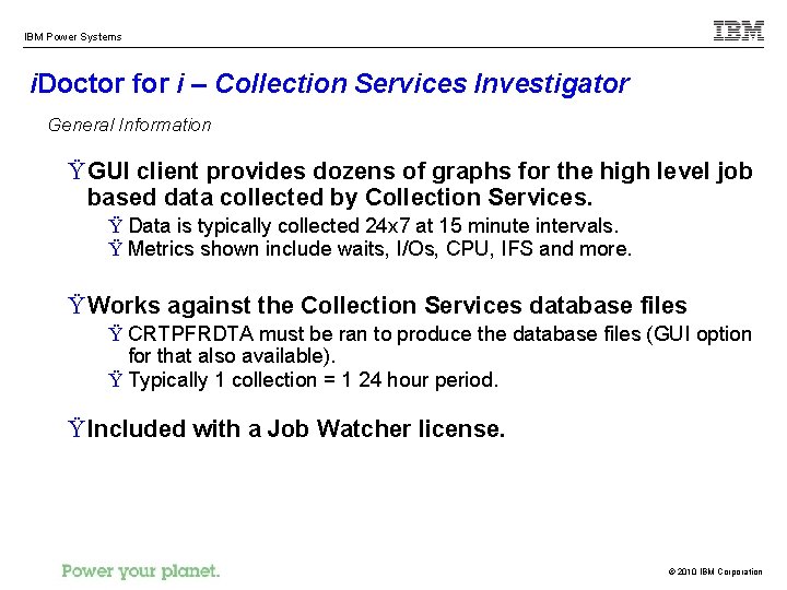 IBM Power Systems i. Doctor for i – Collection Services Investigator General Information Ÿ