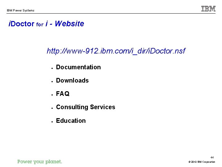 IBM Power Systems i. Doctor for i - Website http: //www-912. ibm. com/i_dir/i. Doctor.