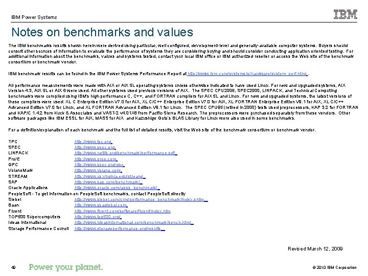 IBM Power Systems Notes on benchmarks and values The IBM benchmarks results shown herein