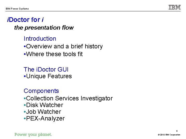 IBM Power Systems i. Doctor for i the presentation flow Introduction • Overview and