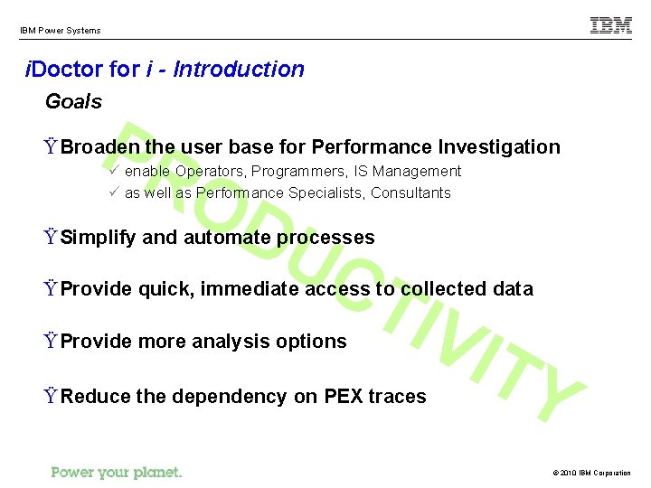 IBM Power Systems i. Doctor for i - Introduction Goals PR Ÿ Broaden the