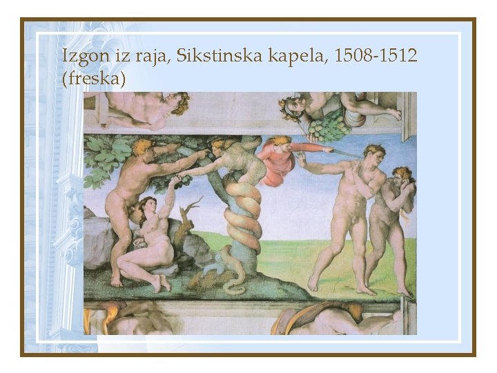 Izgon iz raja, Sikstinska kapela, 1508 -1512 (freska) 