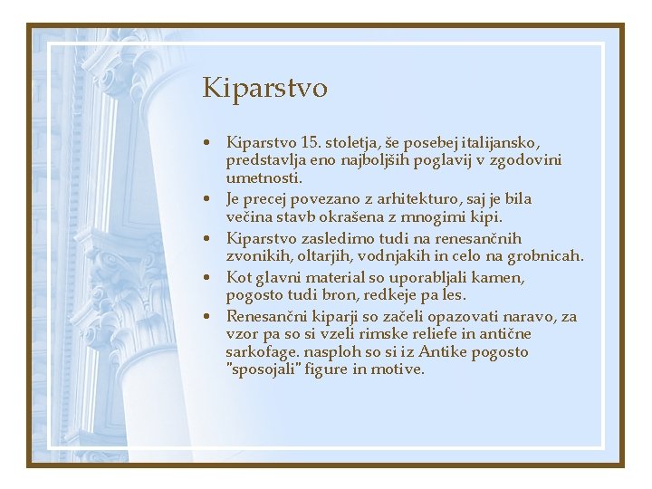 Kiparstvo • Kiparstvo 15. stoletja, še posebej italijansko, predstavlja eno najboljših poglavij v zgodovini