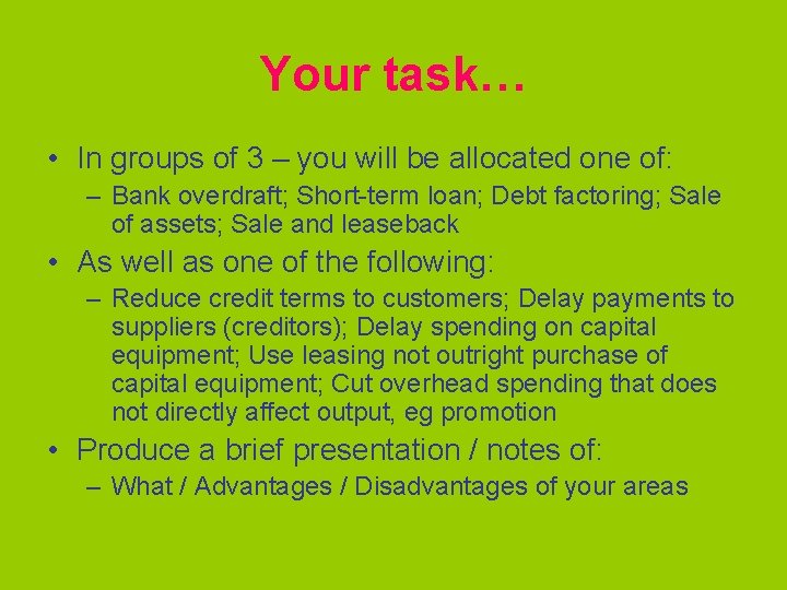 Your task… • In groups of 3 – you will be allocated one of: