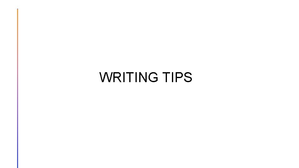 WRITING TIPS 