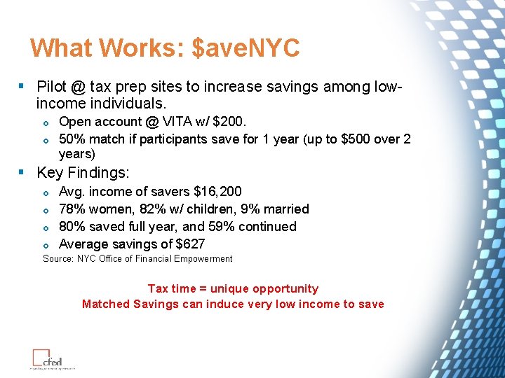 What Works: $ave. NYC § Pilot @ tax prep sites to increase savings among