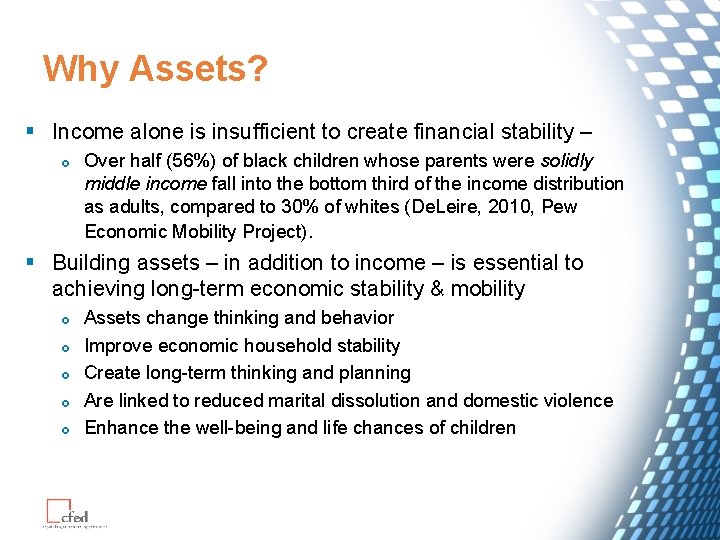 Why Assets? § Income alone is insufficient to create financial stability – £ Over