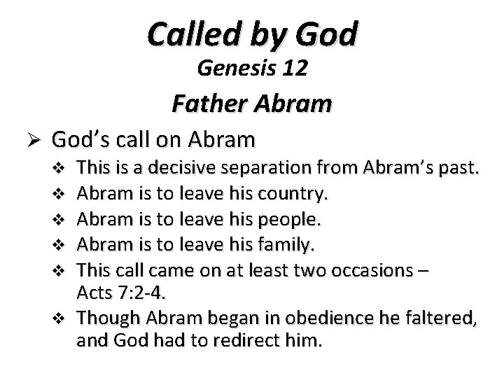 Called by God Genesis 12 Father Abram Ø God’s call on Abram This is